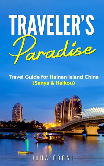 Traveler’s Paradise - Hainan Island - Travel Guide for Hainan Island China (Sanya & Haikou) - cover