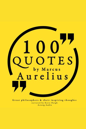 100 Quotes by Marcus Aurelius - Great Philosophers & Their Inspiring Thoughts - cover