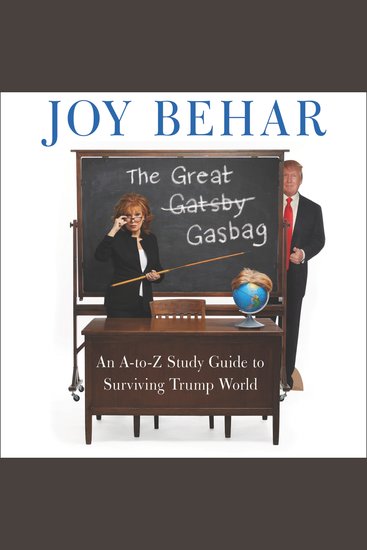 The Great Gasbag - An A-to-Z Study Guide to Surviving Trump World - cover