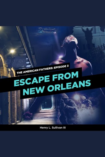 Escape from New Orleans - The American Fathers Episode 3 - cover