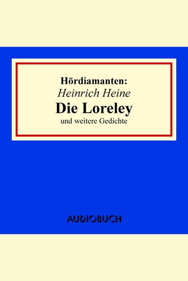 "Die Loreley" und andere Gedichte - Hördiamanten (Ungekürzte Lesung) - cover