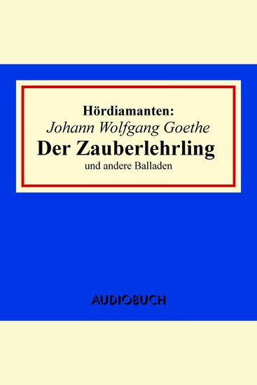 "Der Zauberlehrling" und andere Balladen - Hördiamanten (Ungekürzte Lesung) - cover