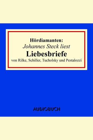 Liebesbriefe von Rilke Schiller Tucholsky und Pestalozzi - Hördiamanten (Ungekürzte Lesung) - cover