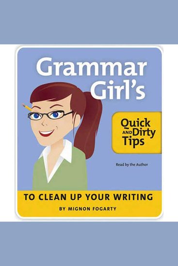 The Grammar Girl's Quick and Dirty Tips to Clean Up Your Writing - cover