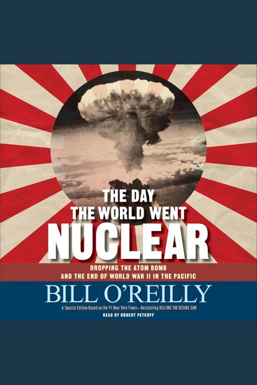 The Day the World Went Nuclear - Dropping the Atom Bomb and the End of World War II in the Pacific - cover