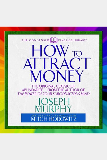 How to Attract Money - The Original Classic of Abundance--from the Author of The Power of Your Subconscious Mind - cover