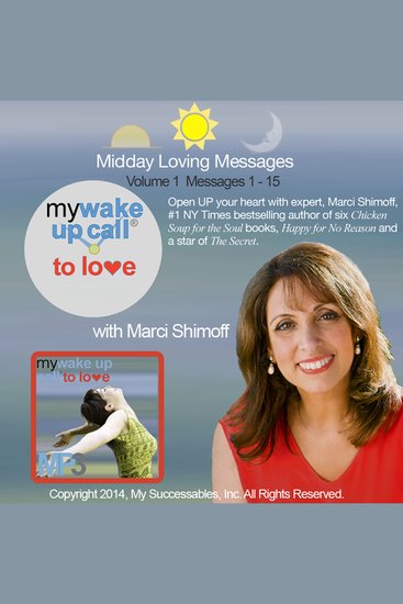 My Wake UP Call® to Love - Daily Inspirations - Volume 1 - Find Love for No Reason with Thought Leader Marci Shimoff - cover