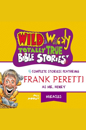 Wild and Wacky Totally True Bible Stories: All About Miracles - cover