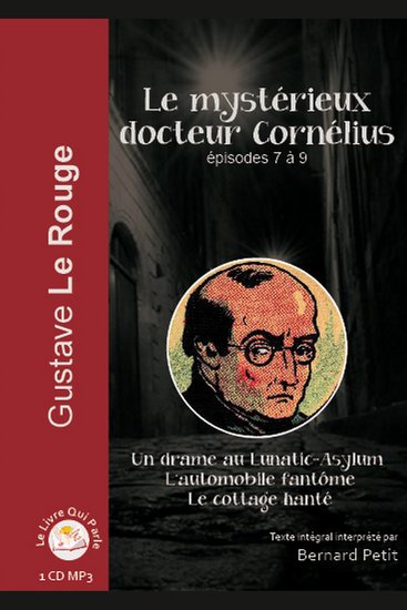 Mystérieux docteur Cornélius - Episode 7 - 9 Le - Episode 7 - Un drame au Lunatic-Asylum; Episode 8 - L'automobile fantôme; Episode 9 - Le cottage hanté - cover