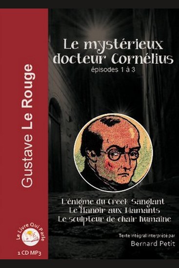 Mystérieux docteur Cornélius - Épisode 1 - 3 Le - Épisode 1 - L’énigme du «Creek Sanglant»; Épisode 2 - Le Manoir aux Diamants; Épisode 3 - Le sculpteur de chair humaine - cover