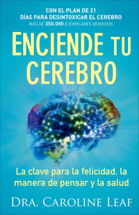 Enciende tu cerebro - La clave para la felicidad la manera de pensar y la salud