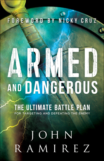 Armed and Dangerous - The Ultimate Battle Plan for Targeting and Defeating the Enemy - cover