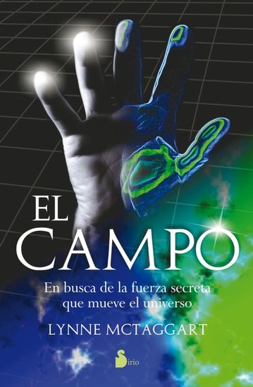 El campo - En búsqueda de la fuerza secreta que mueve el universo - cover