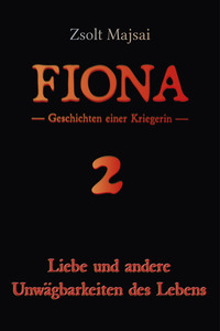 Geschichten einer Kriegerin - Liebe und andere Unwägbarkeiten des Lebens (Band 2 der Fantasy-Reihe)