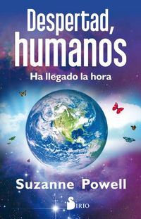 Despertad humanos - Ha llegado la hora