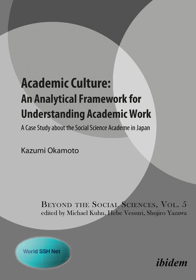 Academic Culture: An Analytical Framework for Understanding Academic Work - A Case Study about the Social Science Academe in Japan - cover