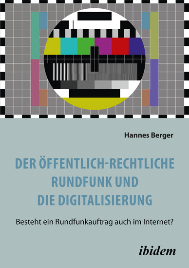 Der öffentlich-rechtliche Rundfunk und die Digitalisierung - Besteht ein Rundfunkauftrag auch im Internet? - cover