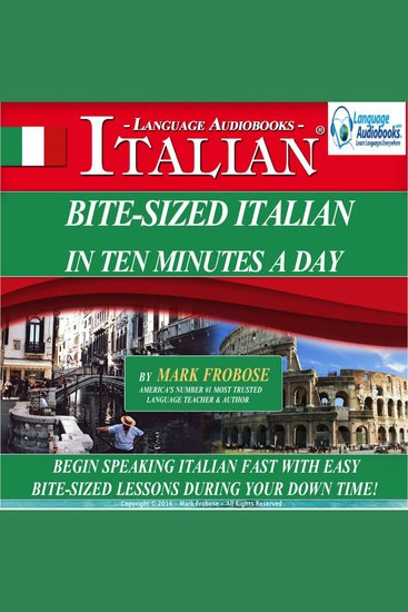 Bite-Sized Italian in Ten Minutes a Day - Begin Speaking Italian Fast with Easy Bite-Sized Lessons During Your Down Time! - cover