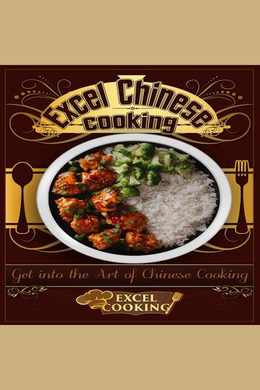 Excel Chinese Cooking - Get into the Art of Chinese Cooking - cover