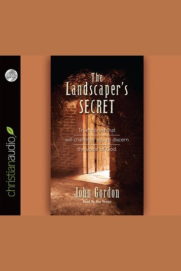 The Landscaper's Secret - True Stories that will challenge you to discern the voice of God - cover