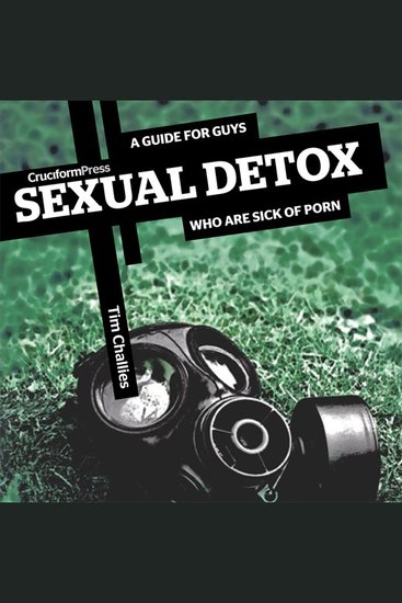 Sexual Detox - A Guide for Guys Who Are Sick of Porn - cover