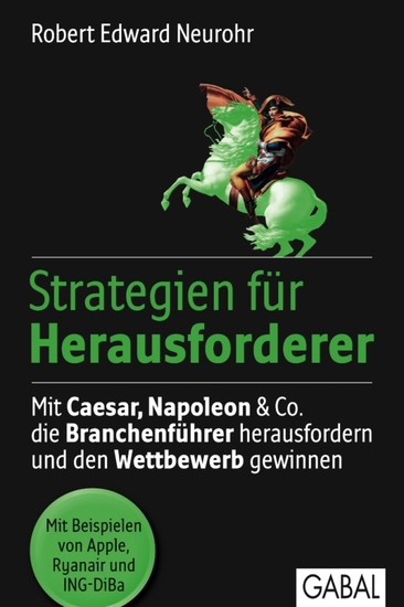 Strategien für Herausforderer - Mit Caesar Napoleon & Co die Branchenführer herausfordern und den Wettbewerb gewinnen - cover