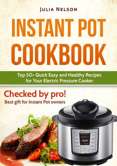 Instant Pot Cookbook - Top 50+ Quick Easy and Healthy Recipes for Your Electric Pressure Cooker - cover