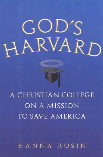 God's Harvard - A Christian College on a Mission to Save America - cover