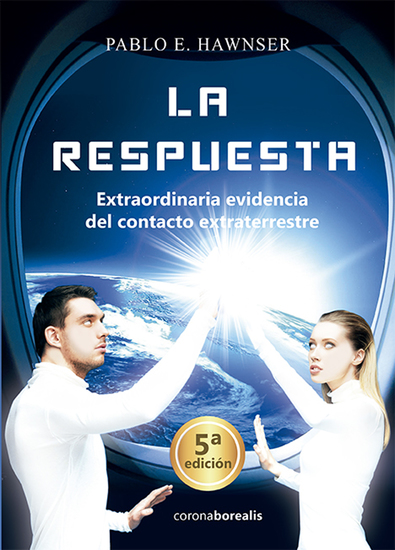 La respuesta - Extraordinaria evidencia del contacto extraterrestre - cover