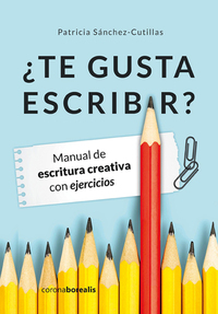 ¿Te gusta escribir? - Manual de escritura creativa