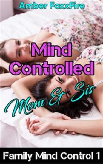 Family Mind Control 1: Mind Controlled Mom & Sis - cover