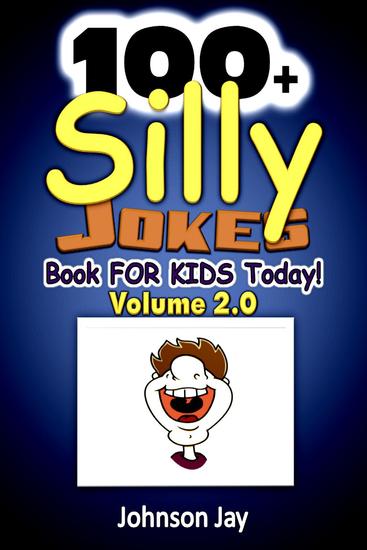 100+ Silly Jokes Book for Kids Today! Volume 20 - Silly Jokes Series #2 - cover