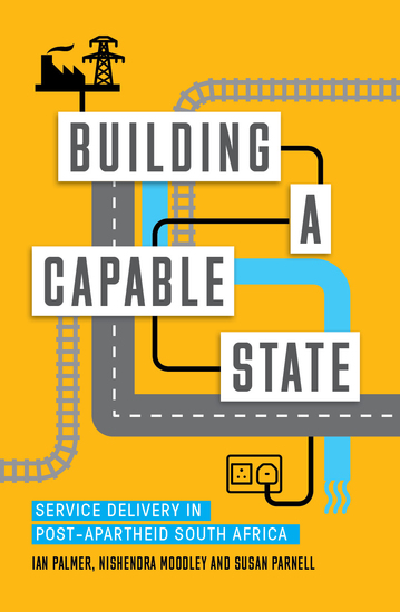 Building a Capable State - Service Delivery in Post-Apartheid South Africa - cover