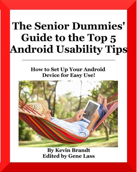 The Senior Dummies' Guide to The Top 5 Android Usability Tips - Senior Dummies' Guides #4 - cover