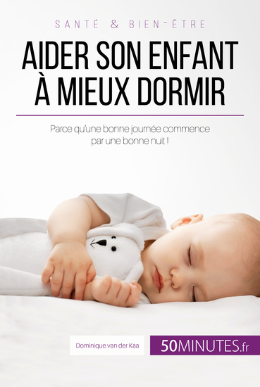Aider son enfant à mieux dormir - Parce qu'une bonne journée commence par une bonne nuit ! - cover