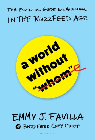 A World Without "Whom" - The Essential Guide to Language in the BuzzFeed Age - cover