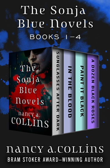 The Sonja Blue Novels Books 1–4 - Sunglasses After Dark In the Blood Paint It Black and A Dozen Black Roses - cover