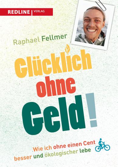 Glücklich ohne Geld! - Wie ich ohne einen Cent besser und ökologischer lebe - cover