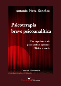 Psicoterapia Breve Psicoanalítica - Una experiencia de psicoanálisis aplicado Clínica y teoría