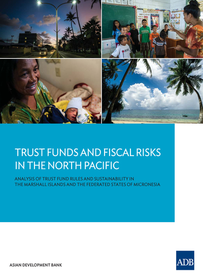 Trust Funds and Fiscal Risks in the North Pacific - Analysis of Trust Fund Rules and Sustainability in the Marshall Islands and the Federated States of Micronesia - cover
