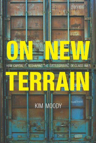 On New Terrain - How Capital is Reshaping the Battleground of Class War - cover