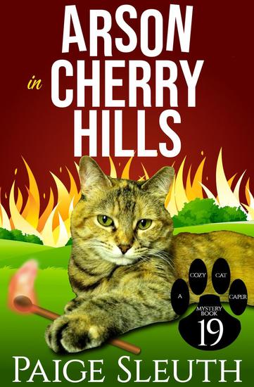 Arson in Cherry Hills - Cozy Cat Caper Mystery #19 - cover