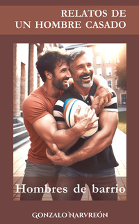 Relatos de un hombre casado - Hombres de barrio