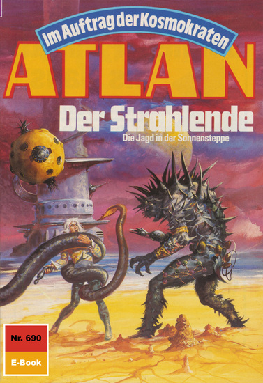 Atlan 690: Der Strahlende - Atlan-Zyklus "Im Auftrag der Kosmokraten" - cover