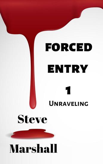 Forced Entry 1 - The Unravelling - Forced Entry - cover