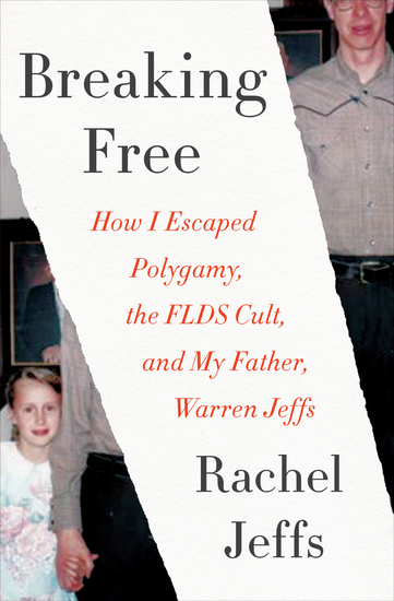 Breaking Free - How I Escaped Polygamy the FLDS Cult and My Father Warren Jeffs - cover