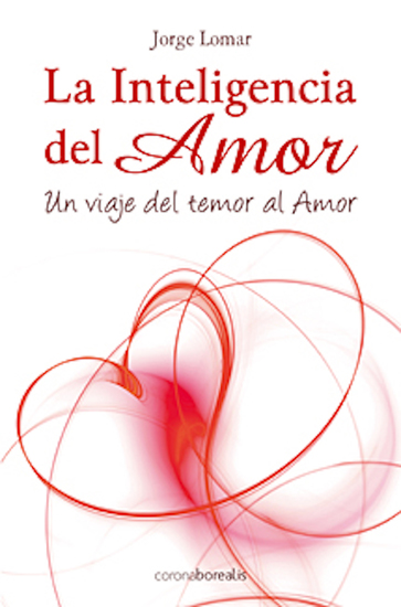 La Inteligencia del Amor - Un viaje del temor al Amor - cover