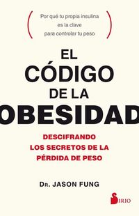El código de la obesidad - Descifrando los secretos de la pérdida de peso