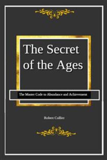 The Secret of the Ages - The Master Code to Abundance and Achievement - cover