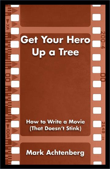 Get Your Hero Up a Tree - How to Write a Movie (That Doesn't Stink) - cover
